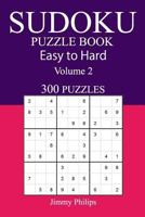 300 Easy to Hard Sudoku Puzzle Book: Volume 2 154306390X Book Cover