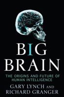 Big Brain: The Origins and Future of Human Intelligence 1403979790 Book Cover