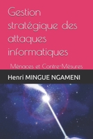 Gestion stratégique des attaques informatiques: Ménaces et Contre-Mésures (French Edition) B0F7GF6D3X Book Cover