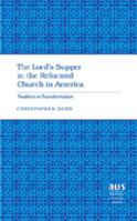 The Lord's Supper in the Reformed Church in America: Tradition in Transformation 1433100010 Book Cover
