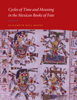 Cycles of Time and Meaning in the Mexican Books of Fate 0292712634 Book Cover