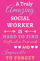 A Truly Amazing Social Worker Is Hard To Find Difficult To Part With And Impossible To Forget: lined notebook, Social Worker appreciation gift 1673983014 Book Cover