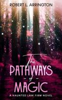 The Pathways of Magic: A Haunted Law Firm Novel 0578807793 Book Cover