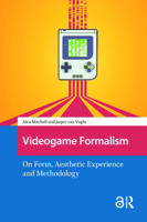 Videogame Formalism: On Form, Aesthetic Experience and Methodology (Games and Play) 1041190220 Book Cover