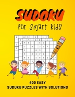 Sudoku For Smart Kids: 400 Easy Sudoku Puzzles For Kids And Beginners 9x9, With Solutions B08VCL16PL Book Cover