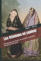 Les Ottomans en couleur: Photographies de l'Empire ottoman dans la derni?re d?cennie du XIXe si?cle B0BN277HTX Book Cover