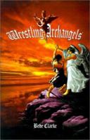 Wrestling Archangels 0759646899 Book Cover
