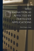 Seed Germination as Affected by Fertilizer Applications 1014265282 Book Cover