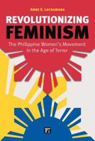 Revolutionizing Feminism: The Philippine Women's Movement in the Age of Terror 1594519412 Book Cover