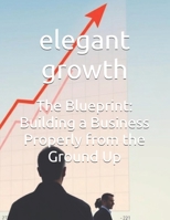 The Blueprint: Building a Business Properly from the Ground Up B0FGXVTH6Q Book Cover