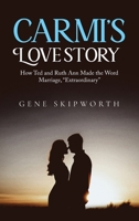 Carmi's Love Story: How Ted and Ruth Ann Made the Word Marriage, "Extraordinary" B0CMC3B2YR Book Cover