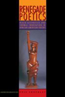 Renegade Poetics: Black Aesthetics and Formal Innovation in African American Poetry 1609380584 Book Cover