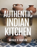 Authentic Indian Kitchen: Recipes to Bring Bold Flavors Home B0DPQF7HYZ Book Cover