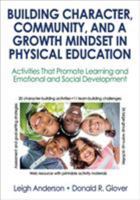 Building Character, Community, and a Growth Mindset in Physical Education: Activities That Promote Learning and Emotional and Social Development 1492536687 Book Cover
