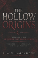 THE HOLLOW ORIGINS: BOOK ZERO OF THE CRESCENT CITY BLOOD SERIES WHERE THE BLOODLINES BEGAN, AND THE LIE WAS BORN B0GZQRV9W5 Book Cover