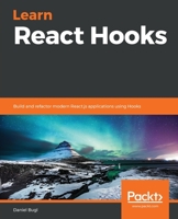Learn React Hooks: Build and refactor modern React.js applications using Hooks 1838641440 Book Cover