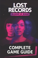 Lost Records Bloom & Rage Complete Game Guide : Step-by-step walkthroughs, Tips, Tricks, Strategies and much more B0F5XQ9NSK Book Cover