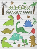 Dinosaur Activity Book: Kids Fun Workbook, Learning, Coloring, Mazes, Word Search and More! 1655068865 Book Cover