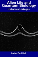Alien Life and Quantum Biolology: Unknown Linkages B0DYT29WSS Book Cover