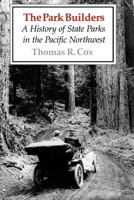 The Park Builders: A History of State Parks in the Pacific Northwest 0295966203 Book Cover