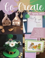 Go Create Magazine: Spring 2023: Papercrafts & Electronic Cutters • December - March 2023 Issues B0BZFFVV4W Book Cover