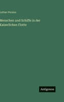 Menschen und Schiffe in der Kaiserlichen Flotte 3368261584 Book Cover