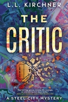 The Critic, A Psychological Thriller (Steel City Mysteries) B0HC8QYWVX Book Cover