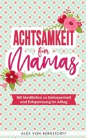 Achtsamkeit für Mamas: Mit Meditation zu Gelassenheit und Entspannung im Alltag B09FC6HDS5 Book Cover