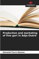 Production and marketing of fine gari in Adja-Ouèrè 6205939649 Book Cover