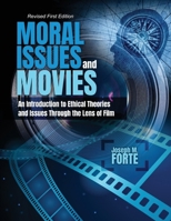 Moral Issues and Movies: An Introduction to Ethical Theories and Issues Through the Lens of Film B0DCJJ5D4V Book Cover