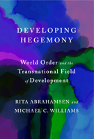Developing Hegemony: World Order and the Transnational Field of Development 1503646173 Book Cover