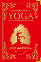 The Complete Book of Yoga: Karma Yoga, Bhakti Yoga, Raja Yoga, Jnana Yoga 8194932335 Book Cover