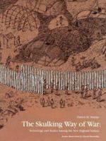 The Skulking Way of War: Technology and Tactics among the New England Indians 0801845548 Book Cover