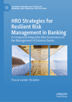 HRO Strategies for Resilient Risk Management in Banking: A Compound Integrative Risk Governance on the Management of Extreme Events 3032119677 Book Cover
