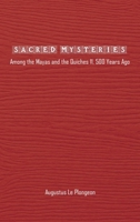 Sacred Mysteries among the Mayas and the Quiches - 11, 500 Years Ago: In Times Anterior to the Temple of Solomon 1990230628 Book Cover
