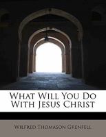 What Will You Do With Jesus Christ 0530969777 Book Cover