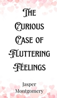 The Curious Case of Fluttering Feelings 9916907609 Book Cover