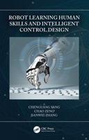 Robot Learning Human Skills and Intelligent Control Design 0367634376 Book Cover