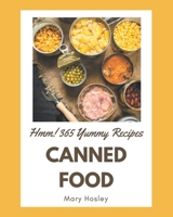 Hmm! 365 Yummy Canned Food Recipes: The Best Yummy Canned Food Cookbook that Delights Your Taste Buds B08HRZGX6C Book Cover