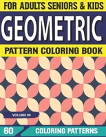 Geometric Pattern Coloring Book: Stress Relieving Designs, Gorgeous Geometrics Pattern Geometric Coloring Book for Adults, Relaxation Volume-90 B09DF88S35 Book Cover