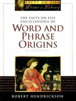 The Facts on File Encyclopedia of Word and Phrase Origins (Facts on File Writer's Library) 0816059926 Book Cover