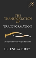 The Transportation of Transformation: From present power to purposed potential B0CNP1PGV8 Book Cover