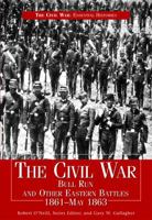 The Civil War: Bull Run and Other Eastern Battles 1861-May 1863 144880387X Book Cover