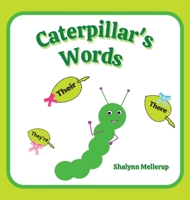Caterpillar's Words: They're, Their, and There 1957977043 Book Cover
