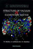 Structure of Vacuum and Elementary Matter - Proceedings of the International Symposium on Nuclear Physics at the Turn of the Millennium 9810227892 Book Cover