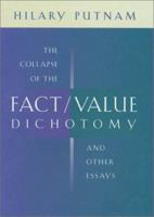 The Collapse of the Fact/Value Dichotomy and Other Essays 0674009053 Book Cover