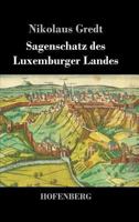 Sagenschatz Des Luxemburger Landes 1015811574 Book Cover