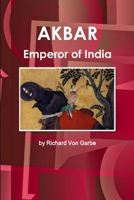 Akbar, Emperor of India 1433094126 Book Cover