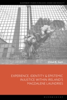 Experience, Identity & Epistemic Injustice within Ireland’s Magdalene Laundries 1350254460 Book Cover