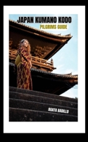 JAPAN KUMANO KODO PILGRIMS GUIDE B0FNX8C5HV Book Cover
